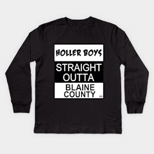 Holler Boys Straight Outta Blaine County Kids Long Sleeve T-Shirt